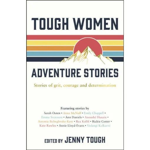 Picture of Tough Women Adventure Stories : Stories of Grit, Courage and Determination